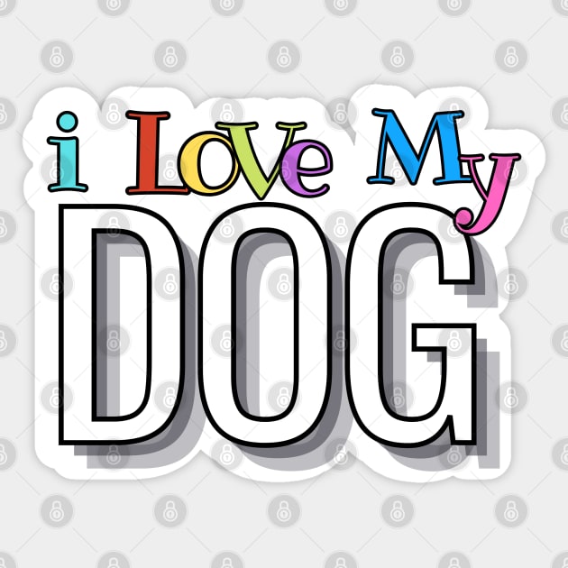 I Love My Dog Sticker by TheSoldierOfFortune